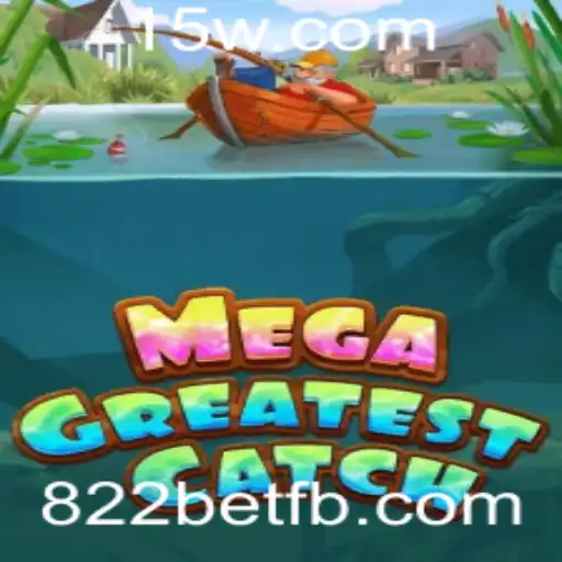 Descubra o Mundo Fascinante de MegaGreatestCatch com 822bet